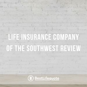 Life Insurance Co Of The Southwest Review Ratings 2021
