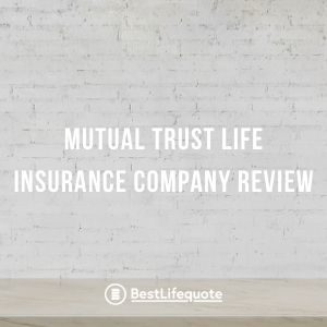 mutual trust life insurance review